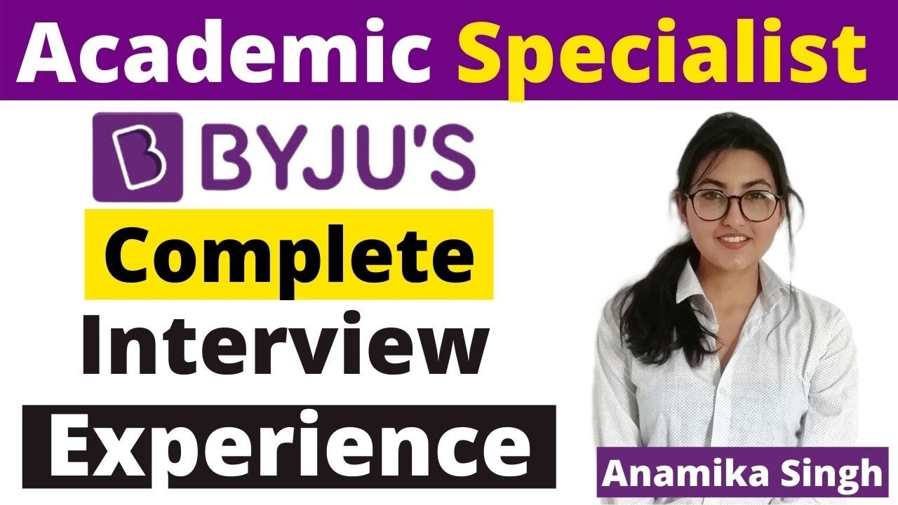 Byju's Academic Specialist Interview Experience by @Anamikasinghrawat | Selected Candidate |