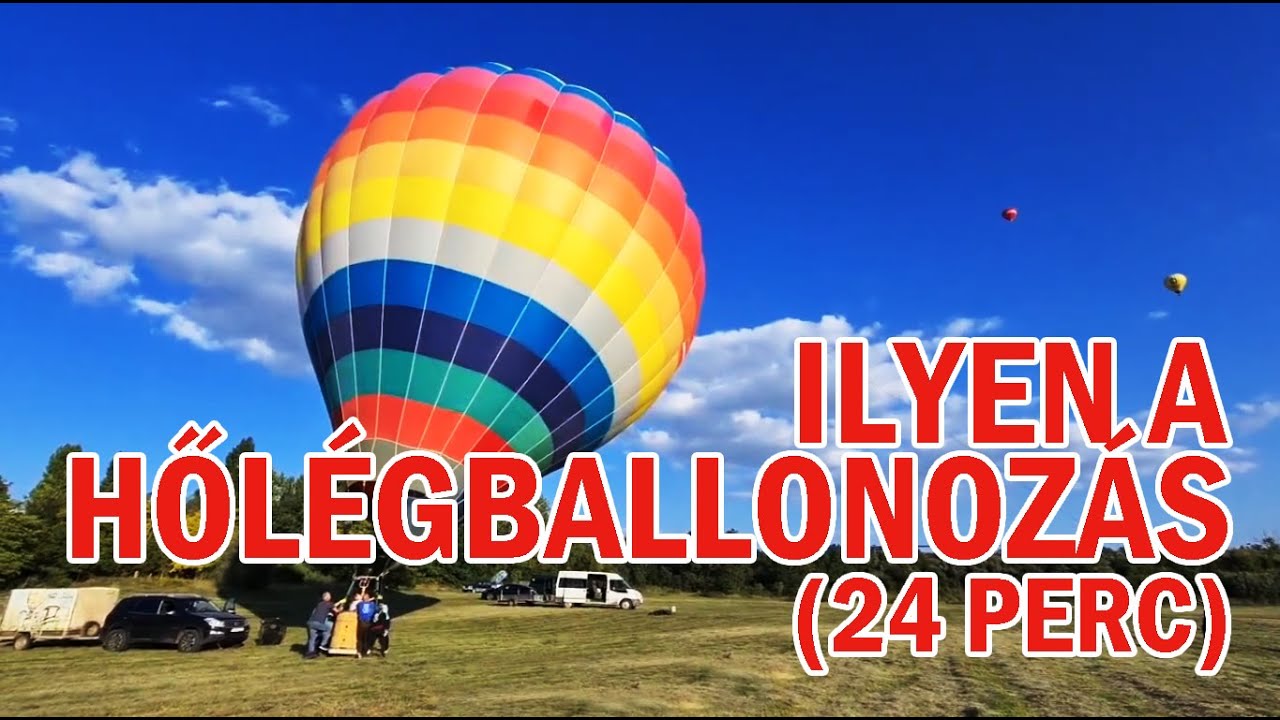 Ilyen a hőlégballonozás! 24 perc a hőlégballon repülés előkészületeiről