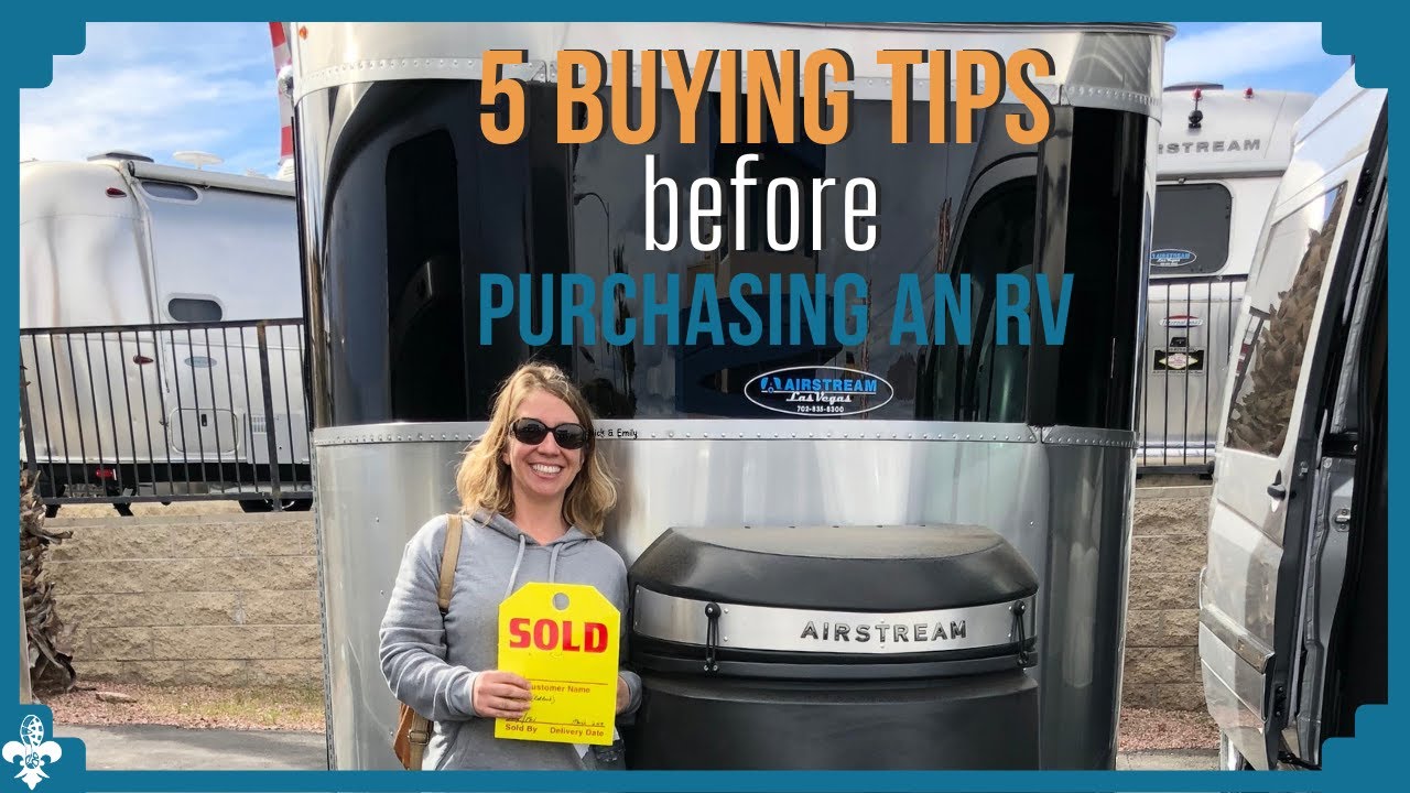 WATCH THIS - 5 Tips for Buying an RV - Don't Make the Mistake of Not Being Prepared