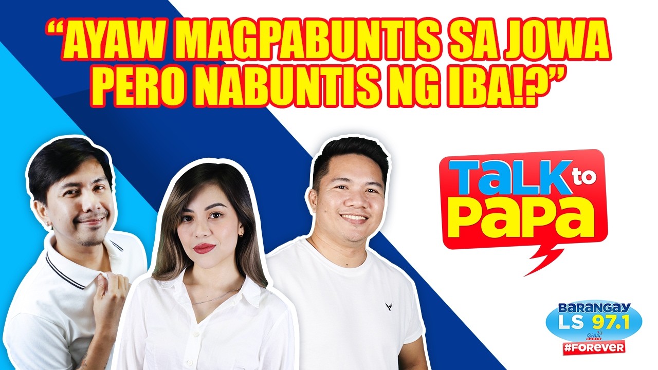 Ate Girl, ayaw magpabuntis sa jowa pero NABUNTIS NG IBA!? | Talk To Papa (Barangay LS 97.1)