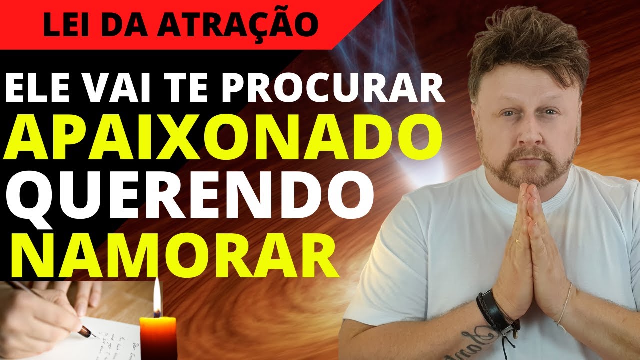ELE VAI TE PROCURAR APAIXONADO QUERENDO NAMORAR | (lei da atração)