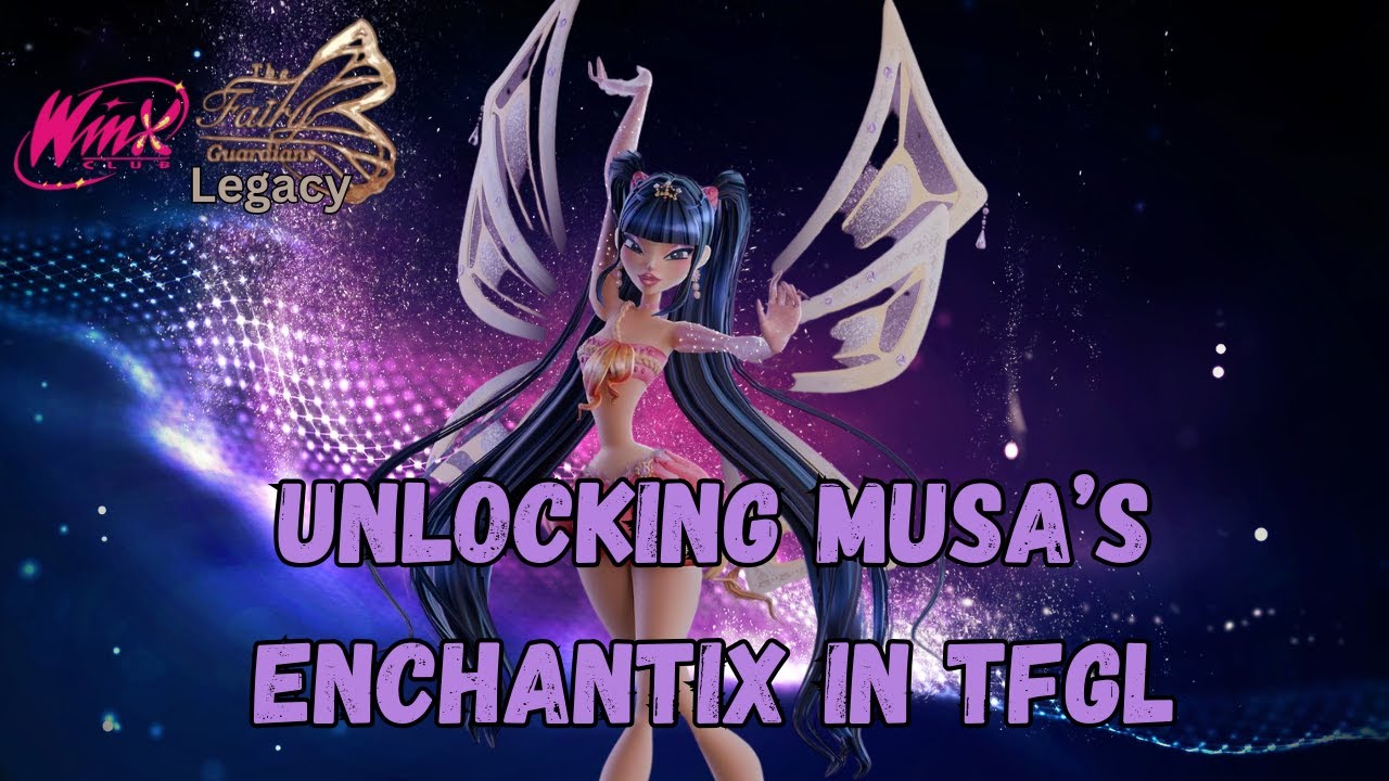 Unlocking Musa's Enchantix | TFG Legacy