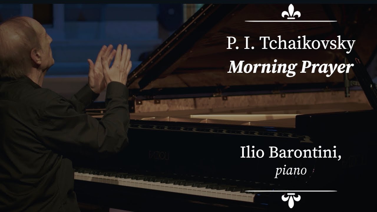 Tchaikovsky - Morning Prayer. Ilio Barontini, piano