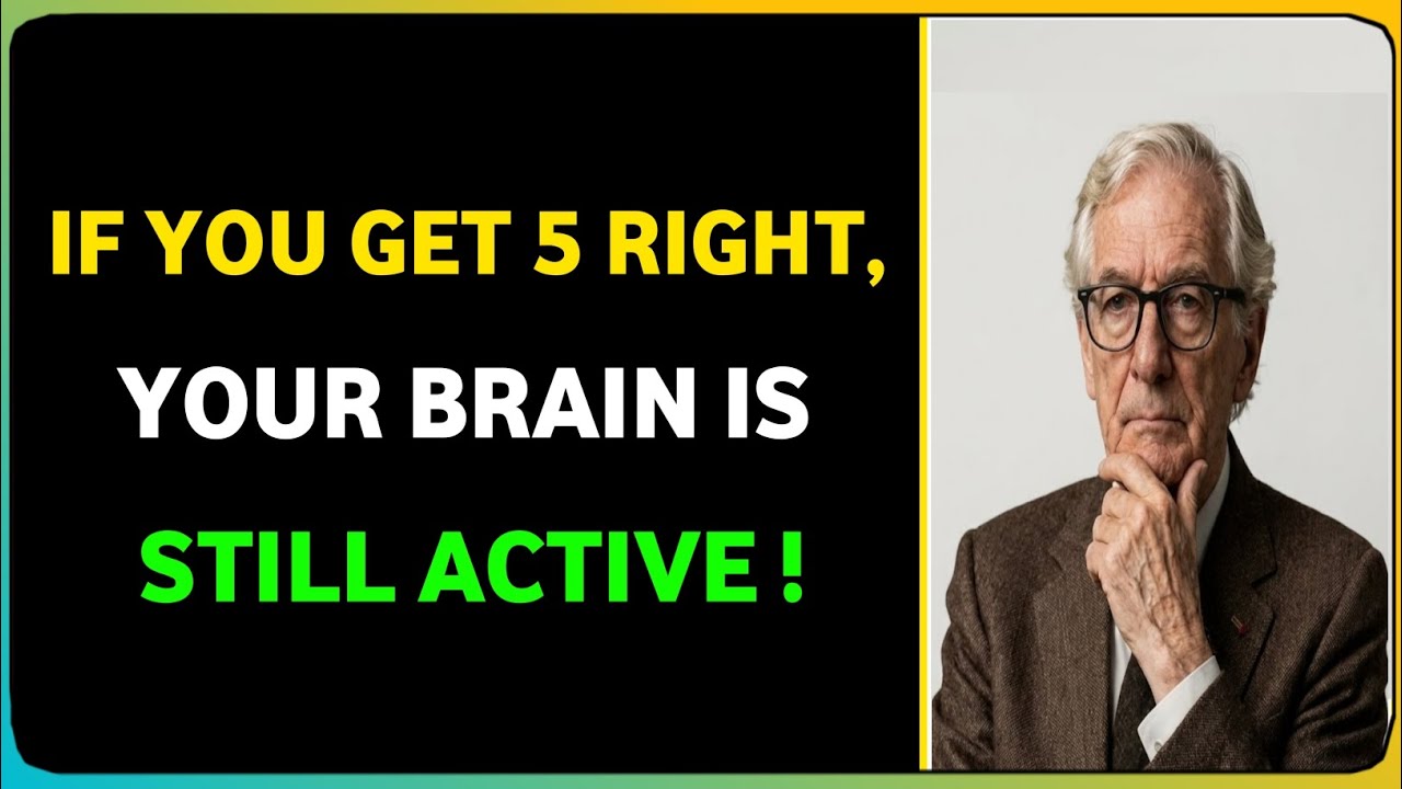IF YOU GET 5 RIGHT, YOUR BRAIN IS STILL ACTIVE! GENERAL KNOWLEDGE QUIZ 
