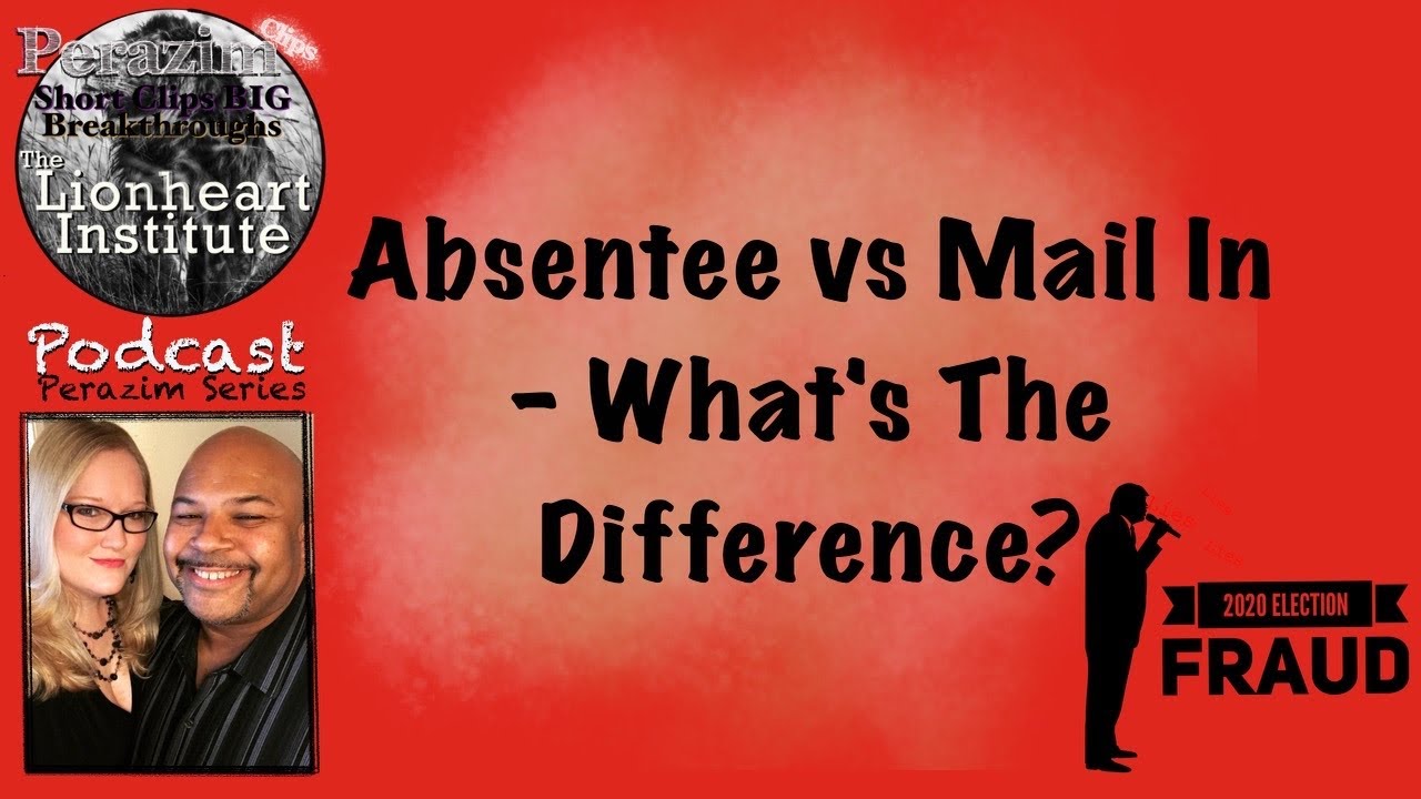 ABSENTEE vs MAIL-IN BALLOTS - WHAT&rsquo;S THE DIFFERENCE and ARE THEY FRAUDULENT?