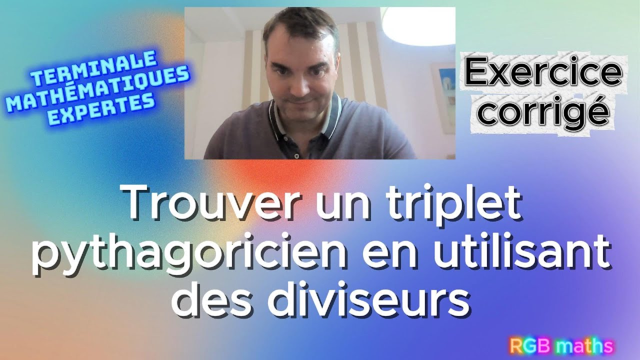 EXERCICE : Utiliser des DIVISEURS pour trouver un TRIPLET PYTHAGORICIEN !