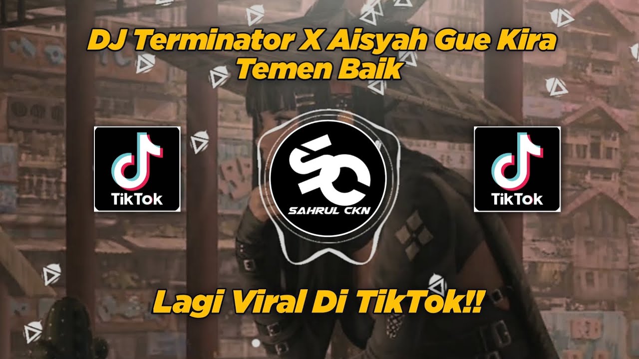 DJ Terminator X Aisyah Gue Kira Temen Baik Viral Di TikTok!! - By Sahrul Ckn