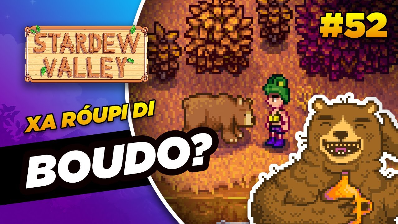 XÁ ROUPI DI BOUDO? Aprenda a jogar Stardew #52