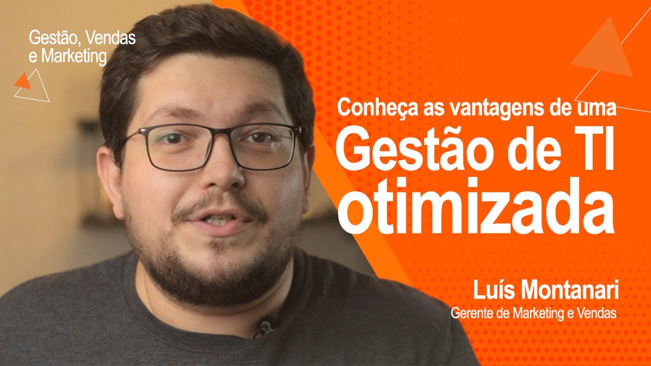 [GESTÃO, VENDAS E MARKETING] Vantagens da Gestão de TI Otimizada!