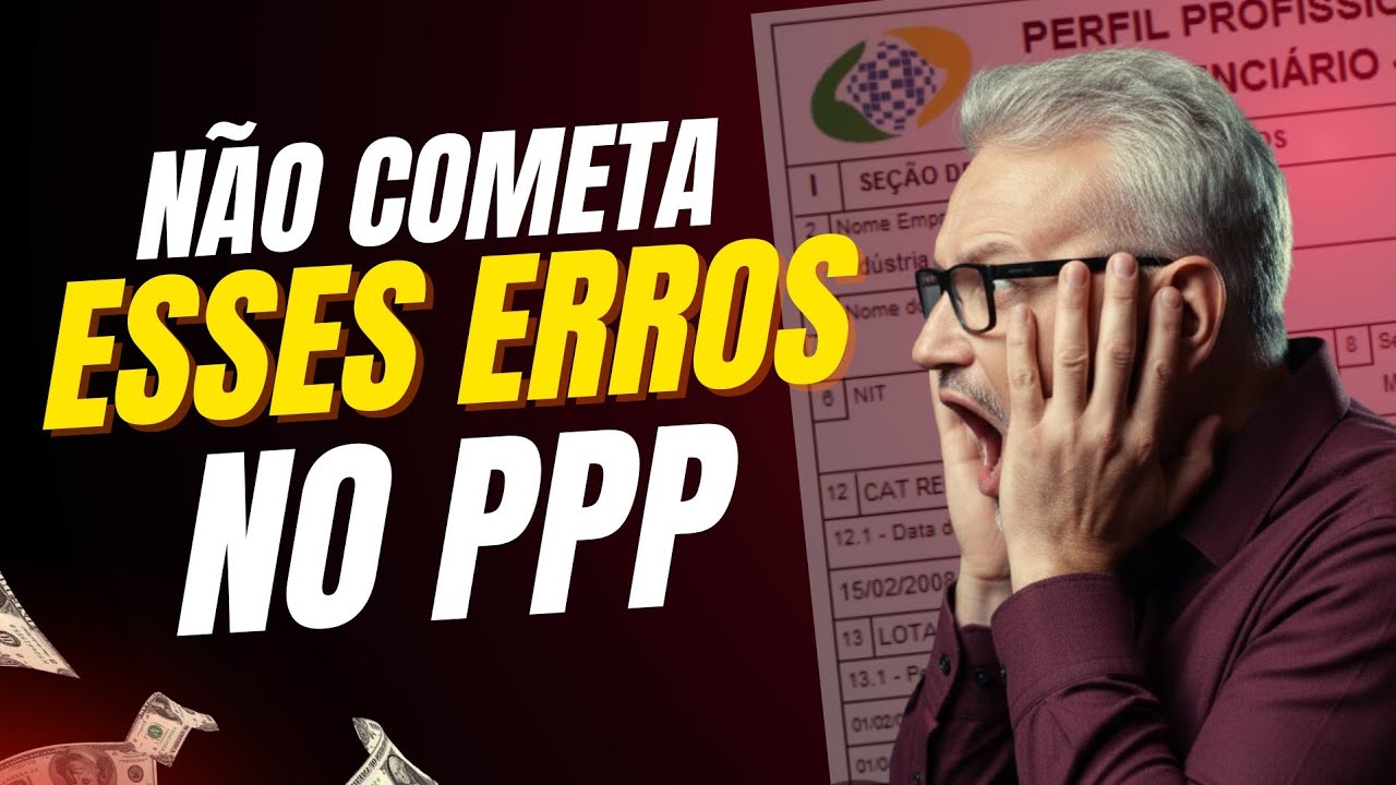 Erros no PPP que podem te custar caro.