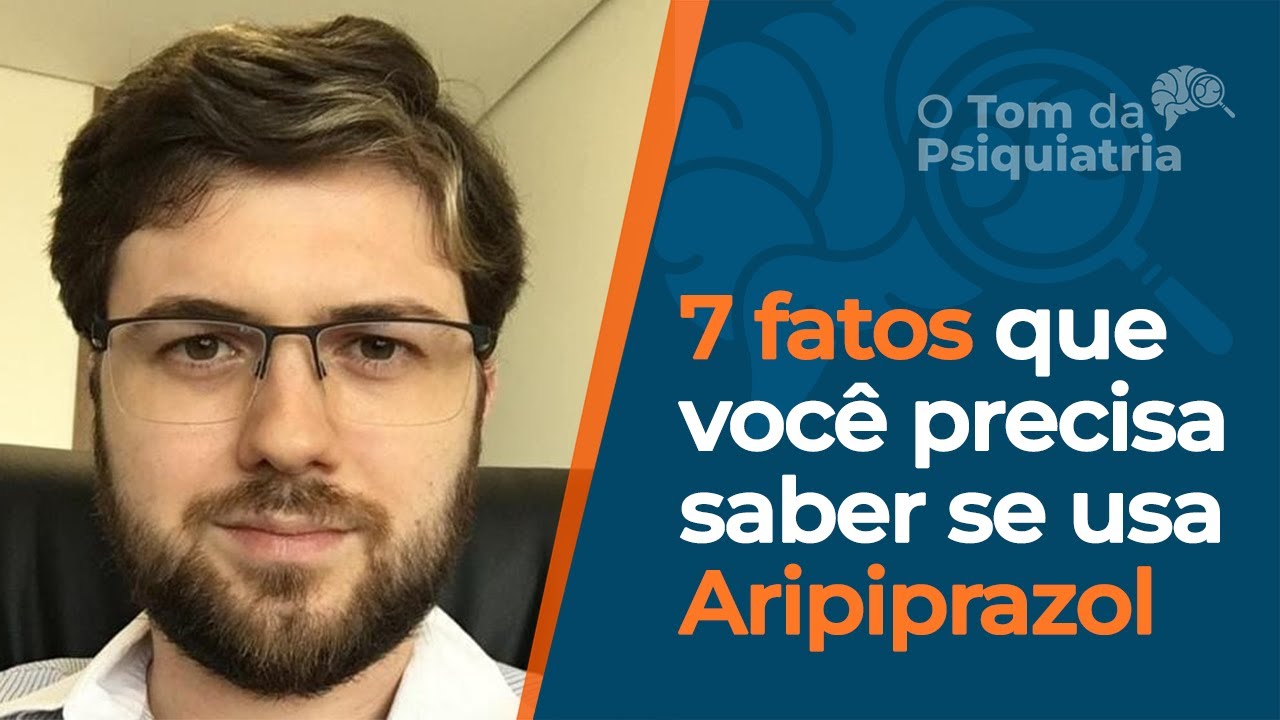 Tudo sobre ARIPIPRAZOL | Para que serve, Efeitos Colaterais e Como funciona