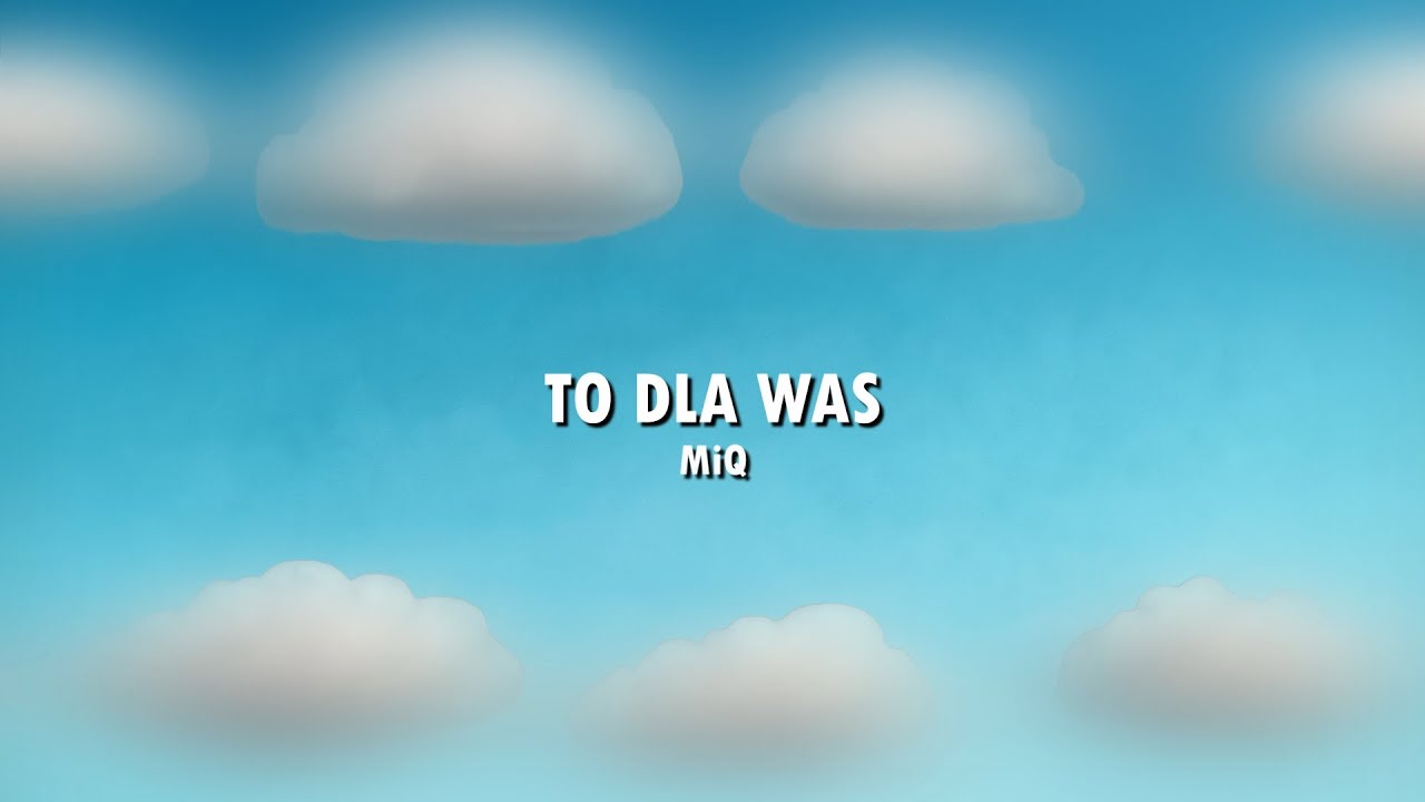 MiQ - To dla was (prod. OhMyGon!)