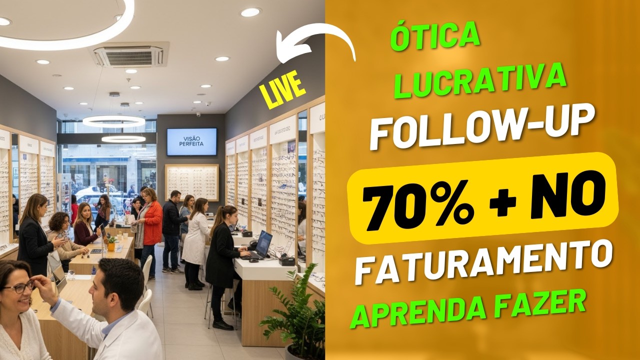 Ótica Lucrativa - FOLLOW-UP + 70% no Faturamento - Aprenda fazer!