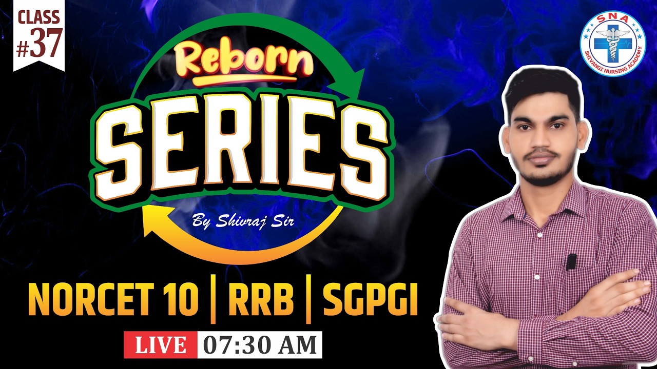 REBORN SERIES | NORCET - 10 | RRB | SGPGI | CLASS - 37 | By : Mr. Shivraj Sir (Selection Machine)