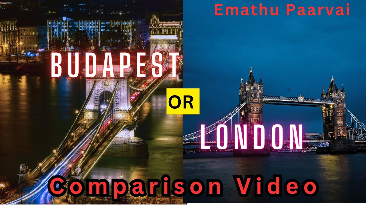 London vs Budapest | Which city is better To Live | Emathu Paarvai | Comparison video in Tamil