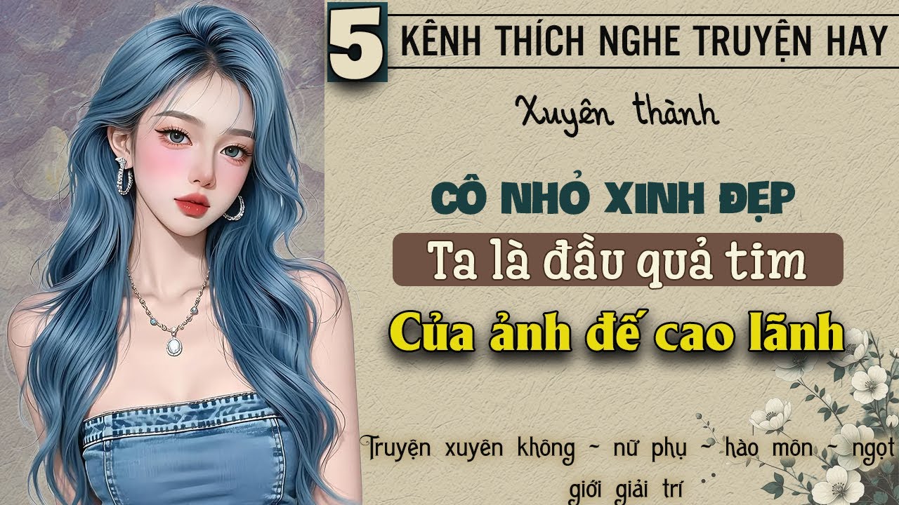 Tập 5 - Xuyên thành cô nhỏ xinh đẹp ta là đầu quả tim của ảnh đế cao lãnh