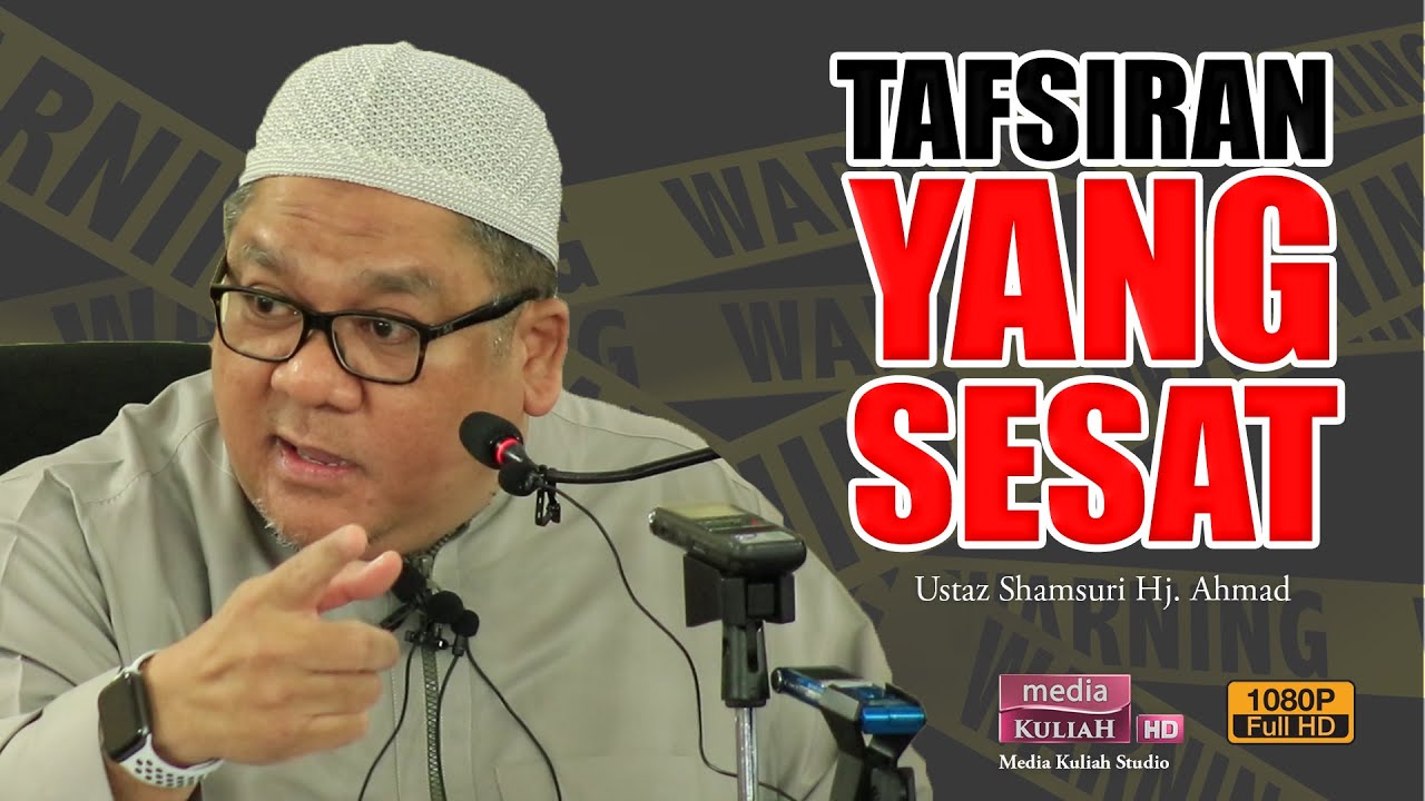 Ustaz Shamsuri Hj Ahmad - Tafsiran Yang Sesat