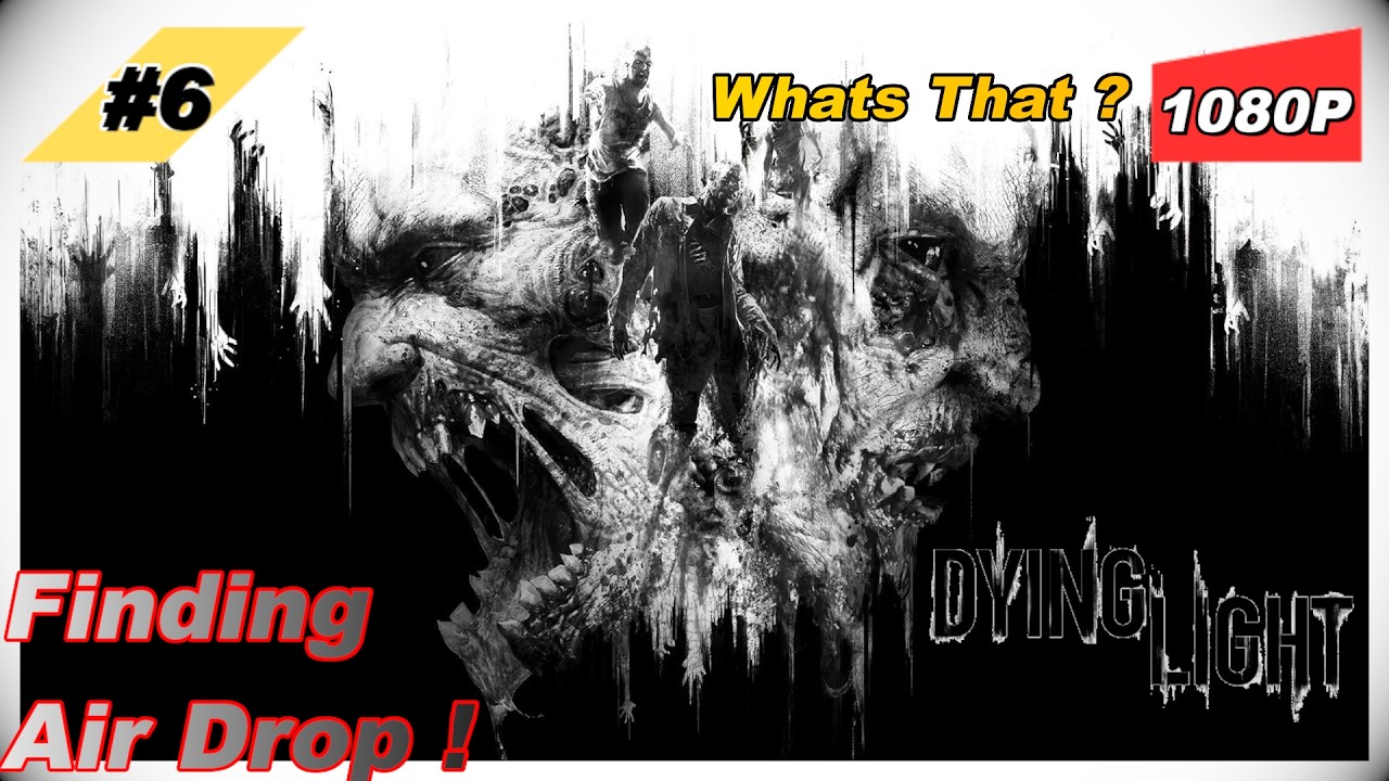 DYING LIGHT Gameplay Walkthrough Part 6 || हवा से सामान गिरा ढूंढो उसे  || (HINDI) || 1080P 60FPS