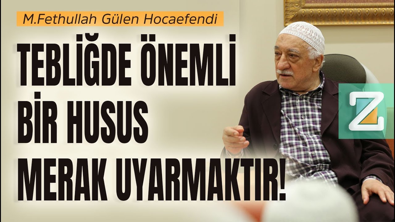 Tebliğde önemli bir husus merak uyarmaktır! | M.Fethullah Gülen Hocaefendi