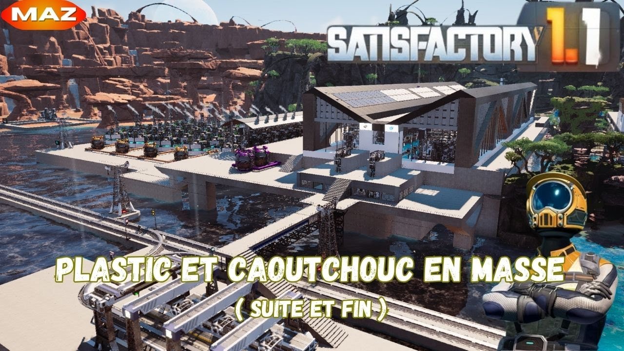 SATISFACTORY - Le plastique et le caoutchouc, on en parle plus !