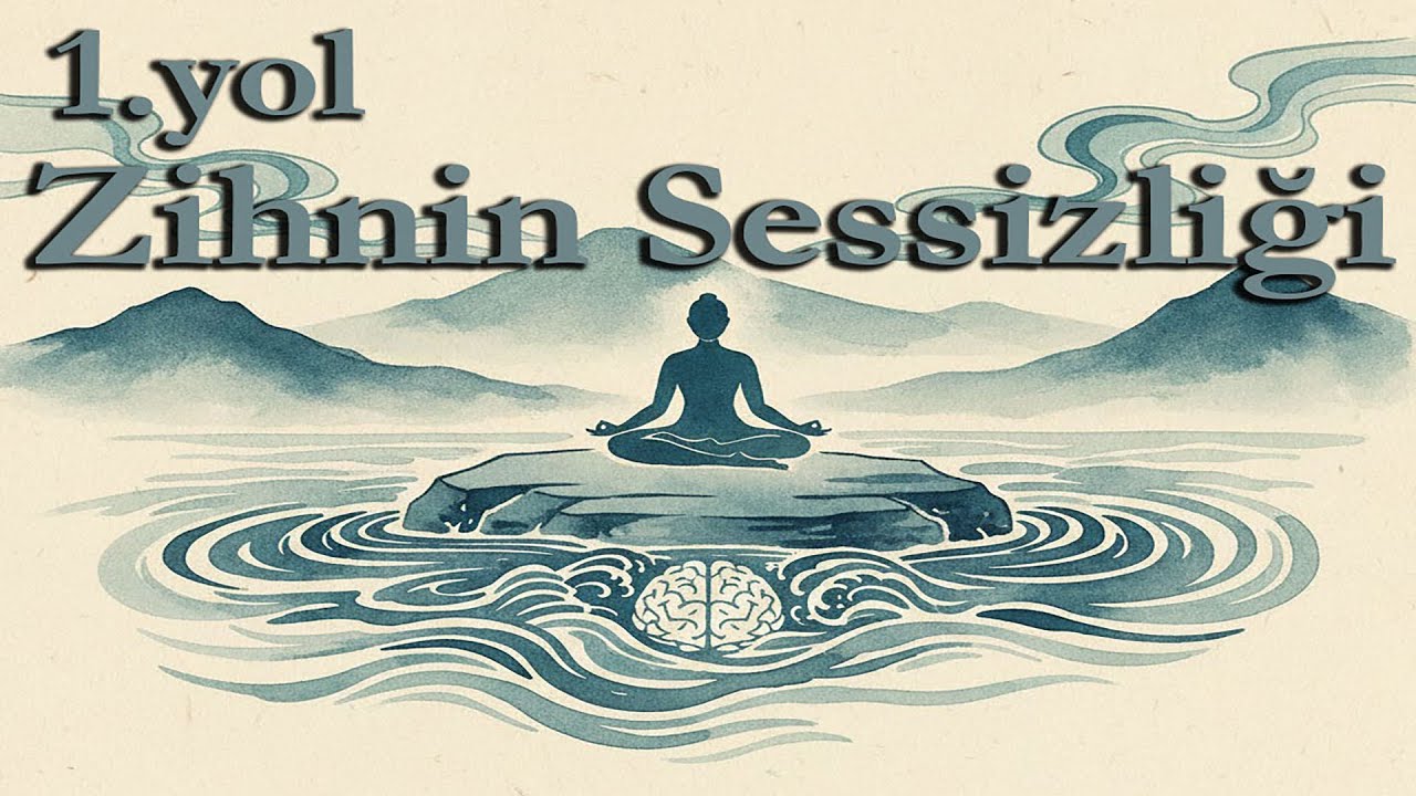 Zihni Susturmanın Kadim Yolu | Aydınlanmaya Giden 5 Yol - Bölüm 2