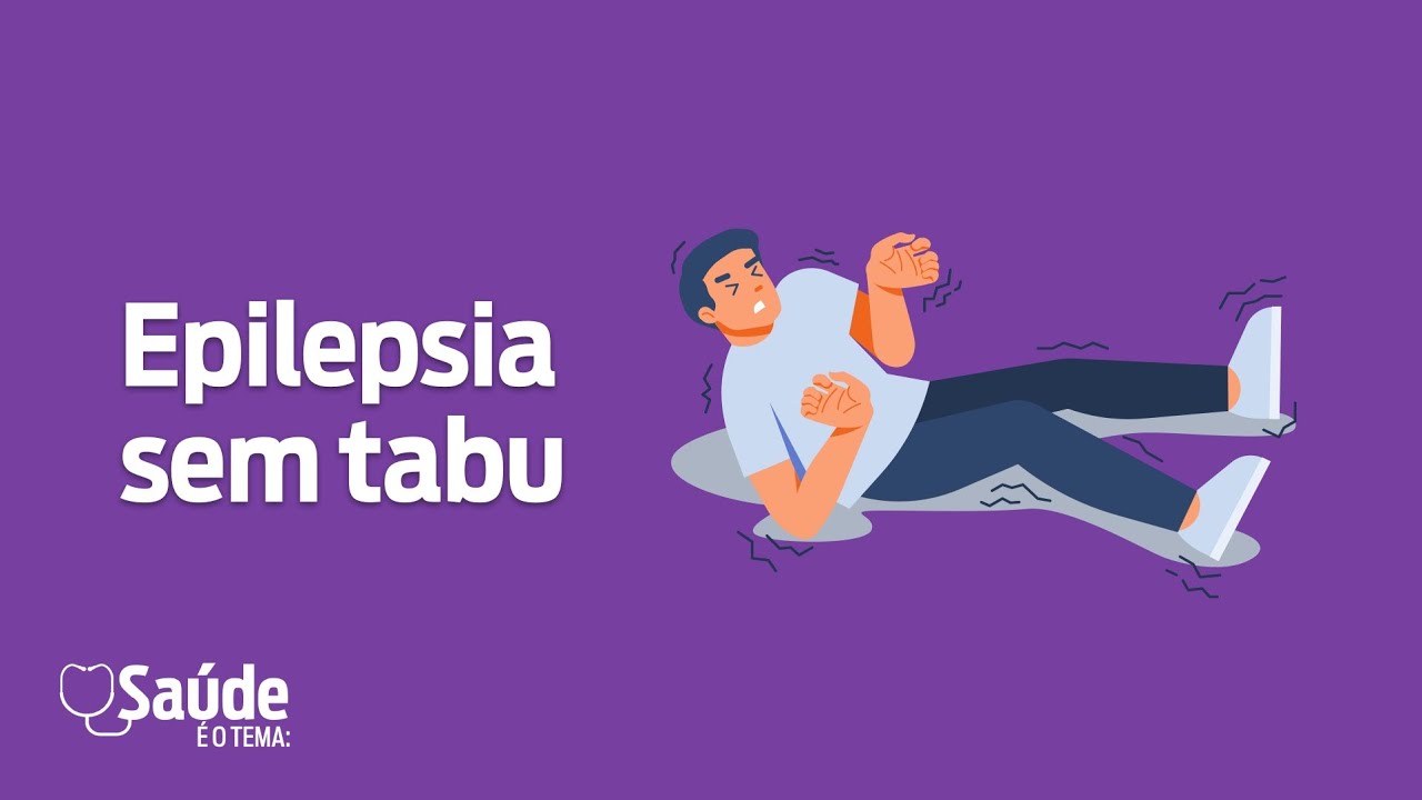 Saúde é o Tema - Epilepsia sem tabu