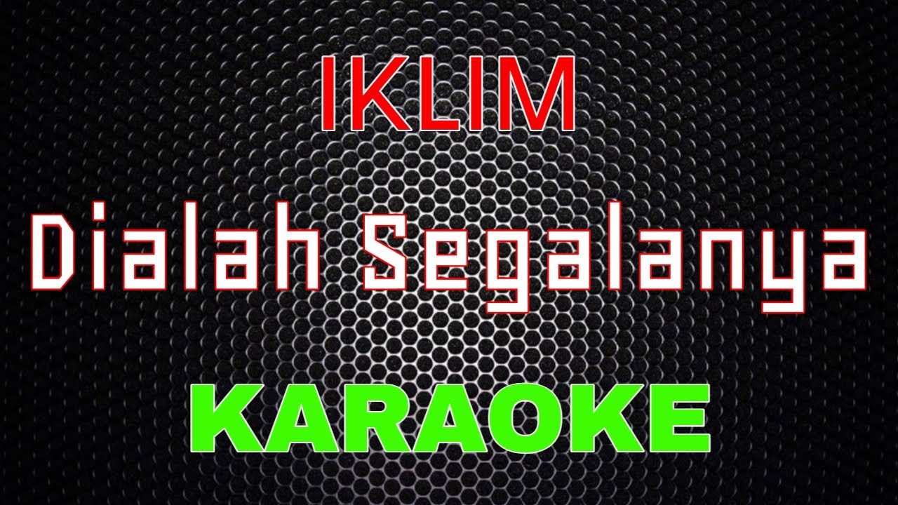Iklim - Dialah Segalanya [Karaoke] | LMusical