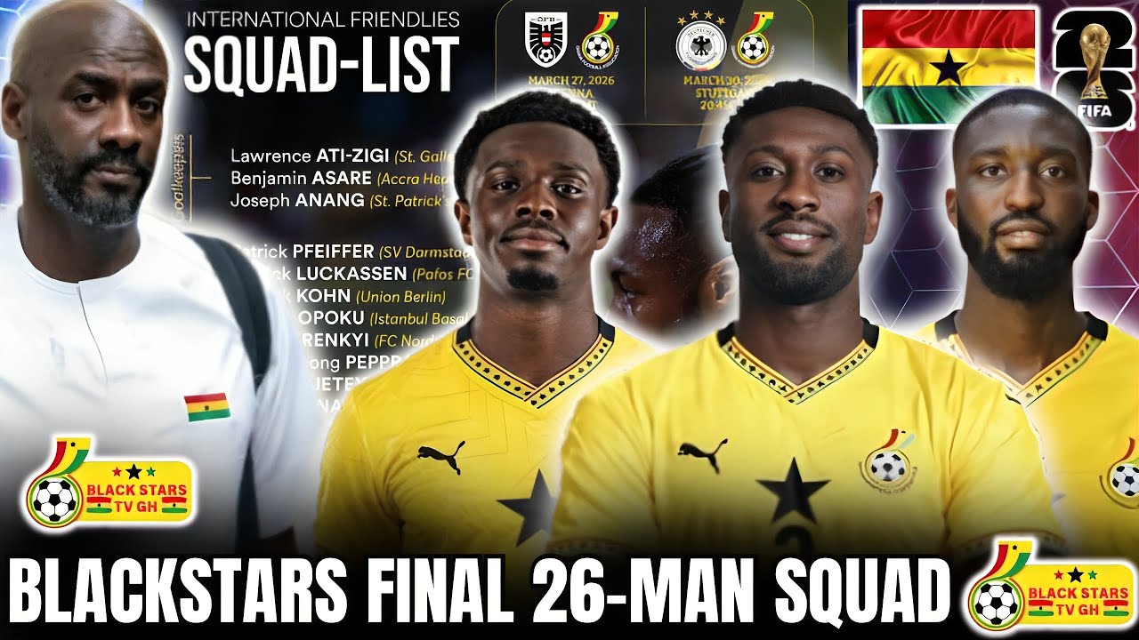 🇬🇭BREAK! BLACK STARS FINAL 26-MAN SQUAD VS AUSTRIA & GERMANY🔥✅SENAYA CHOSE GHANA OVER TOGO…NEW FACES