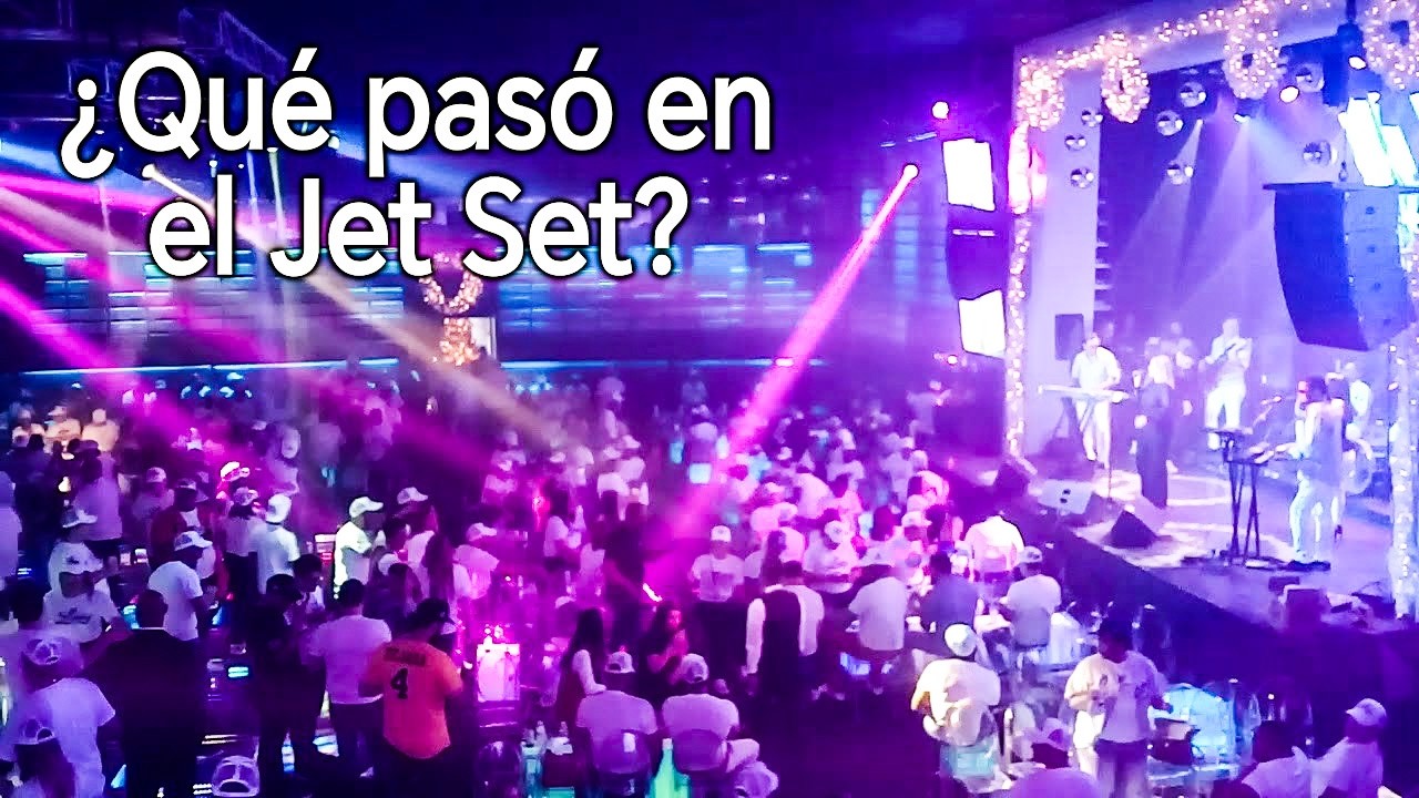 ¿Qué pasó en el Jet Set? Santo Domingo, República Dominicana.