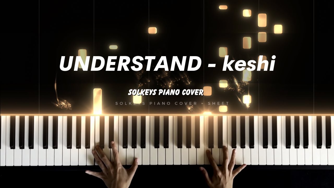keshi - UNDERSTAND Piano Cover + Sheet Music
