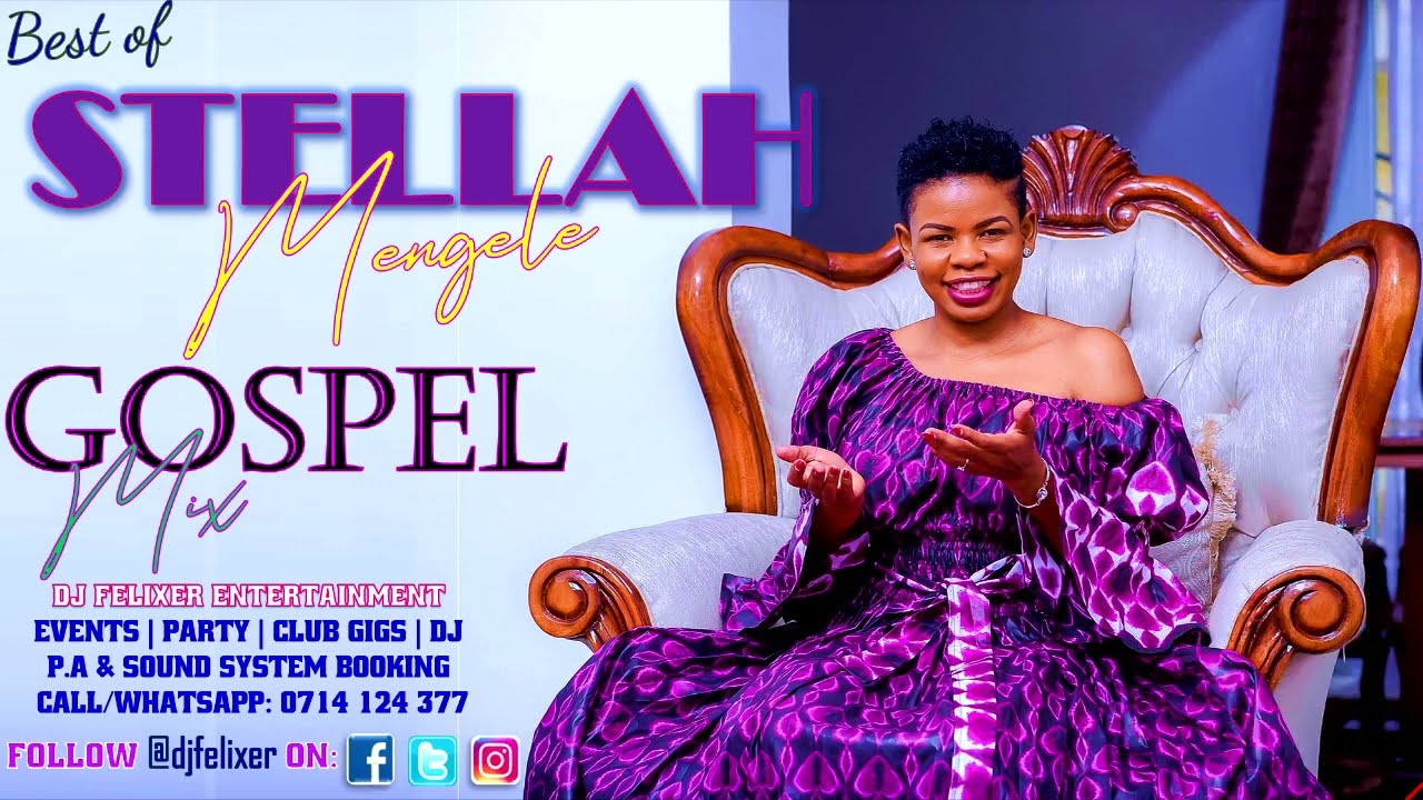 BEST OF STELLAH MENGELE GOSPEL MIX {DJ FELIXER ENT.}