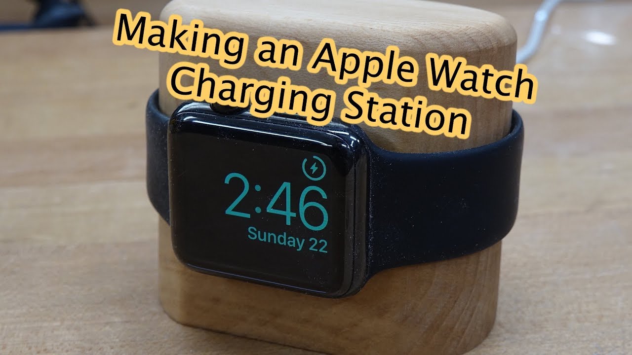 Making an Apple Watch Charging Station