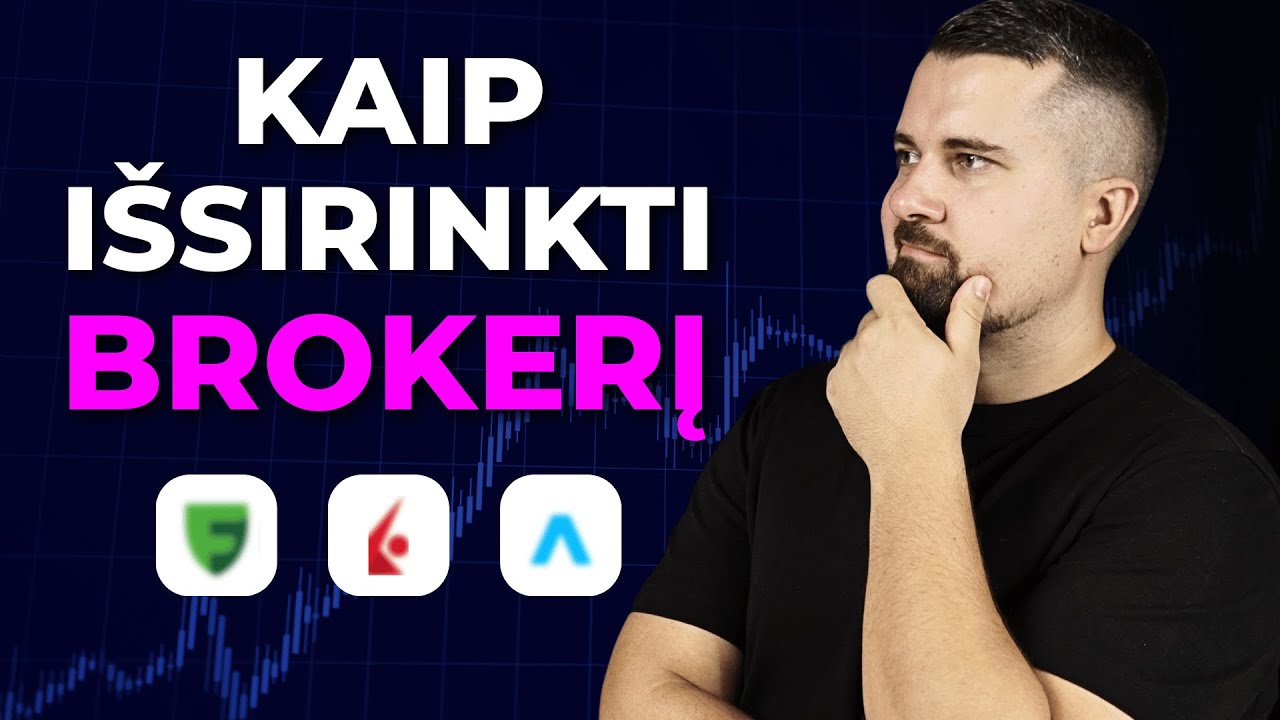 Kaip i&scaron;sirinkti BROKERĮ 2025m.? | Viskas, KĄ TURI ŽINOTI prie&scaron; pradėdamas investuoti