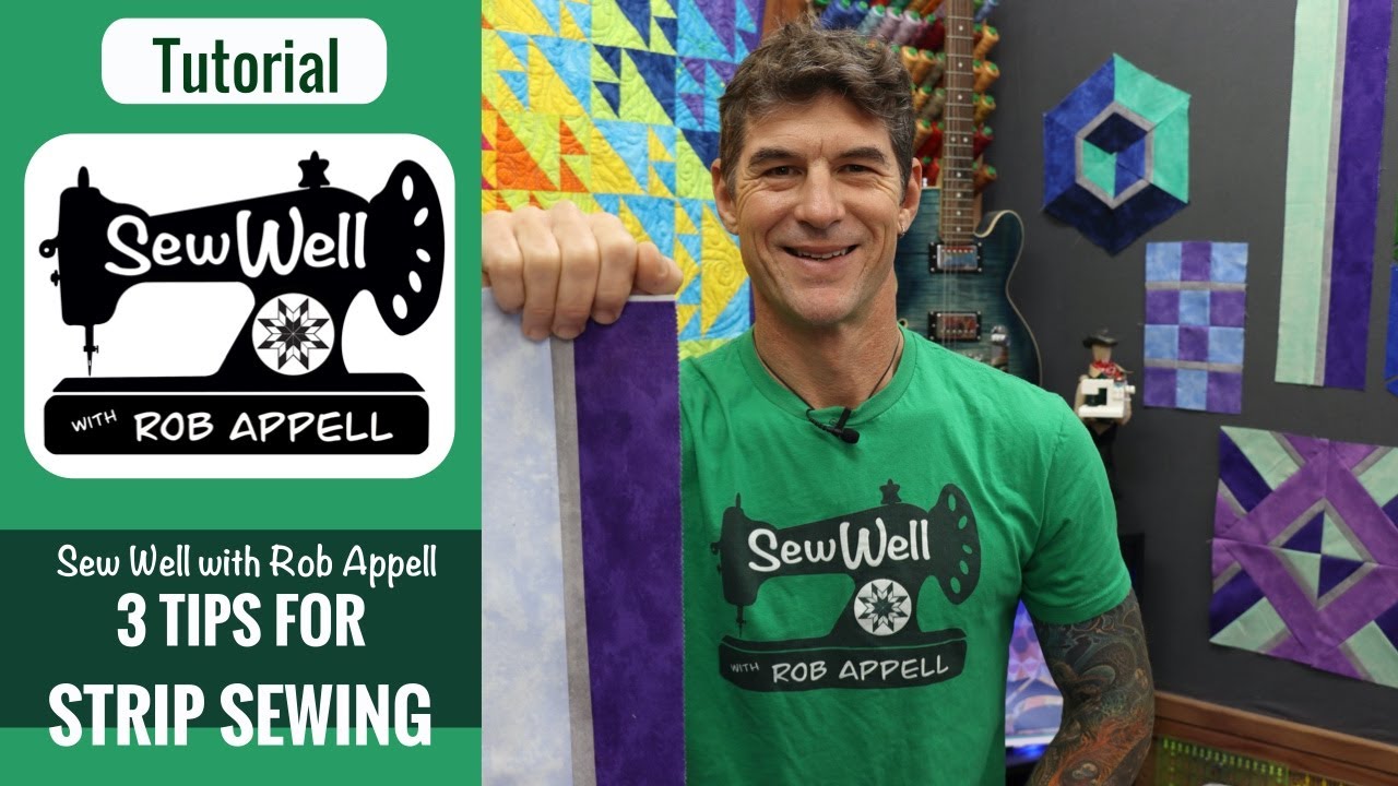 3 Tips for Sewing with Strips - Sew Well with Rob Appell
