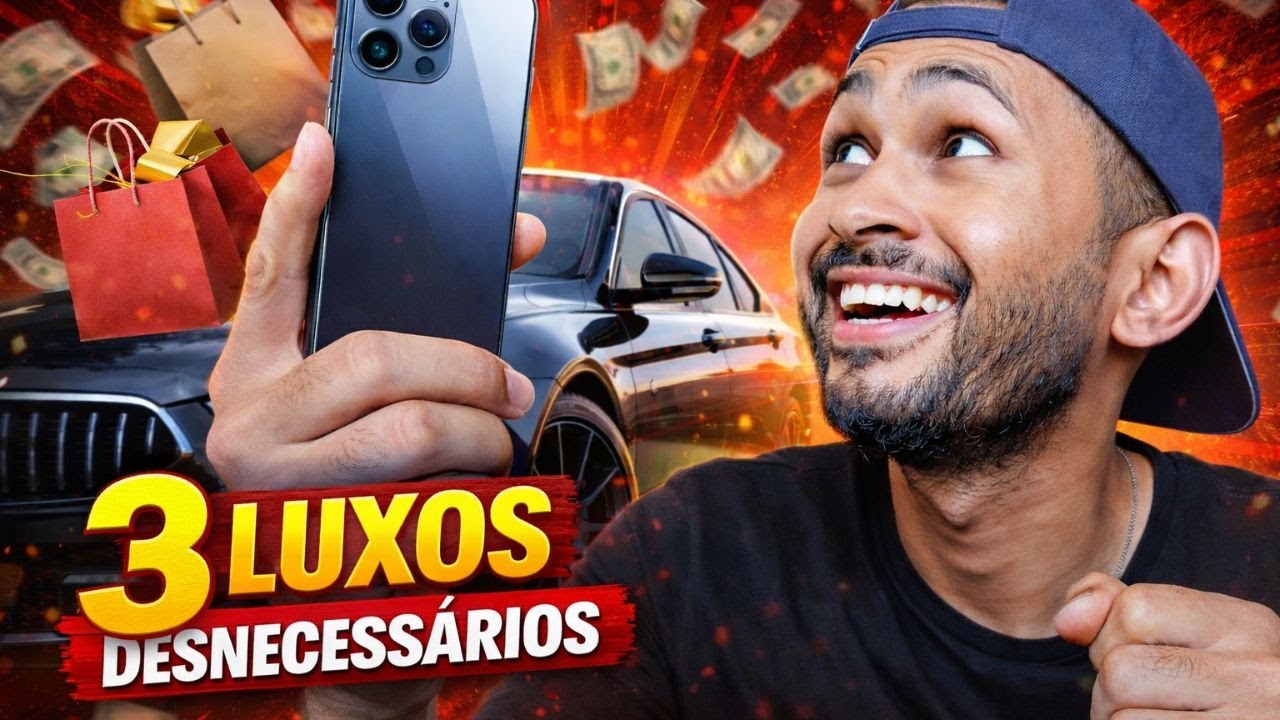 3 Luxos DESNECESSÁRIOS