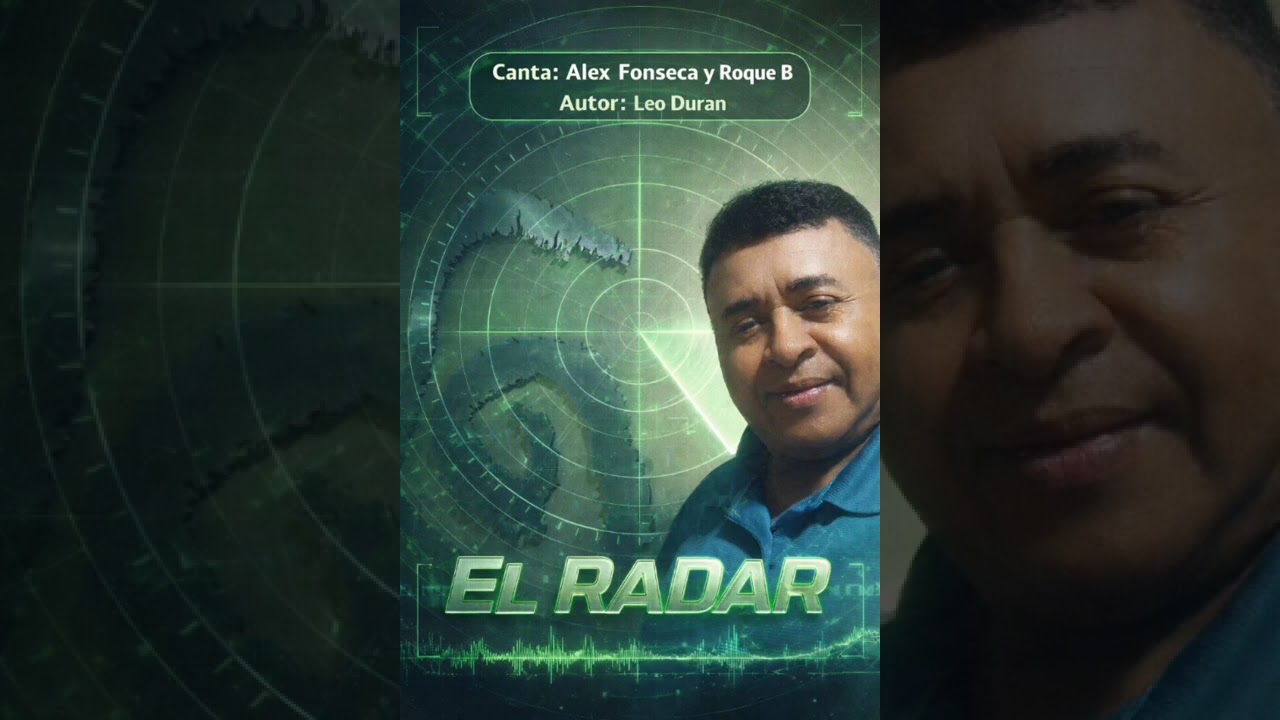 Canción. El Radar. Canta. Alex Fonseca. Autor. Leo Duran.