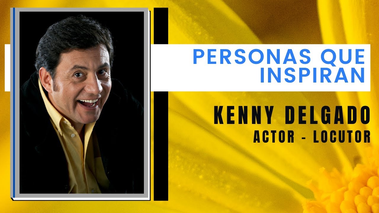 PERSONAS QUE INSPIRAN KENNY DELGADO