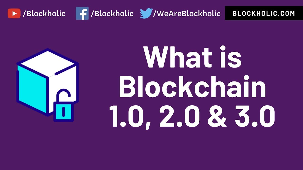 Part 4 - What is Blockchain 1.0, 2.0  & 3.0