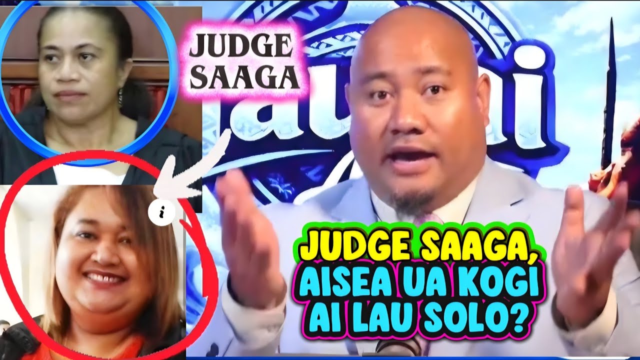 JUDGE SAAGA, AISEA UA KOGI AI LAU SOLO  LE CASE A LISE MA FIAME? / ASIATA & TAUTAI A'E #judge #law