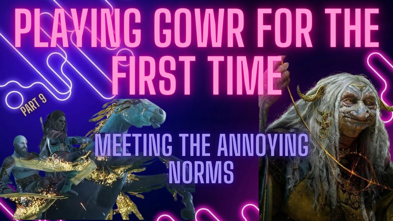 Meeting The Annoying Norms - Part 9 | First Time Playing God Of War Ragnarök
