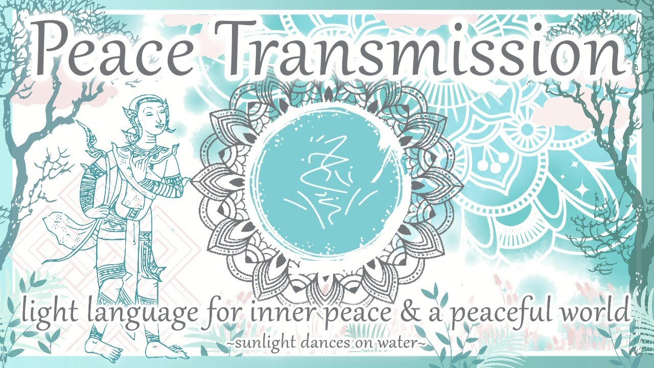 Peace Transmission - Light Language for Inner Peace & a Peaceful World