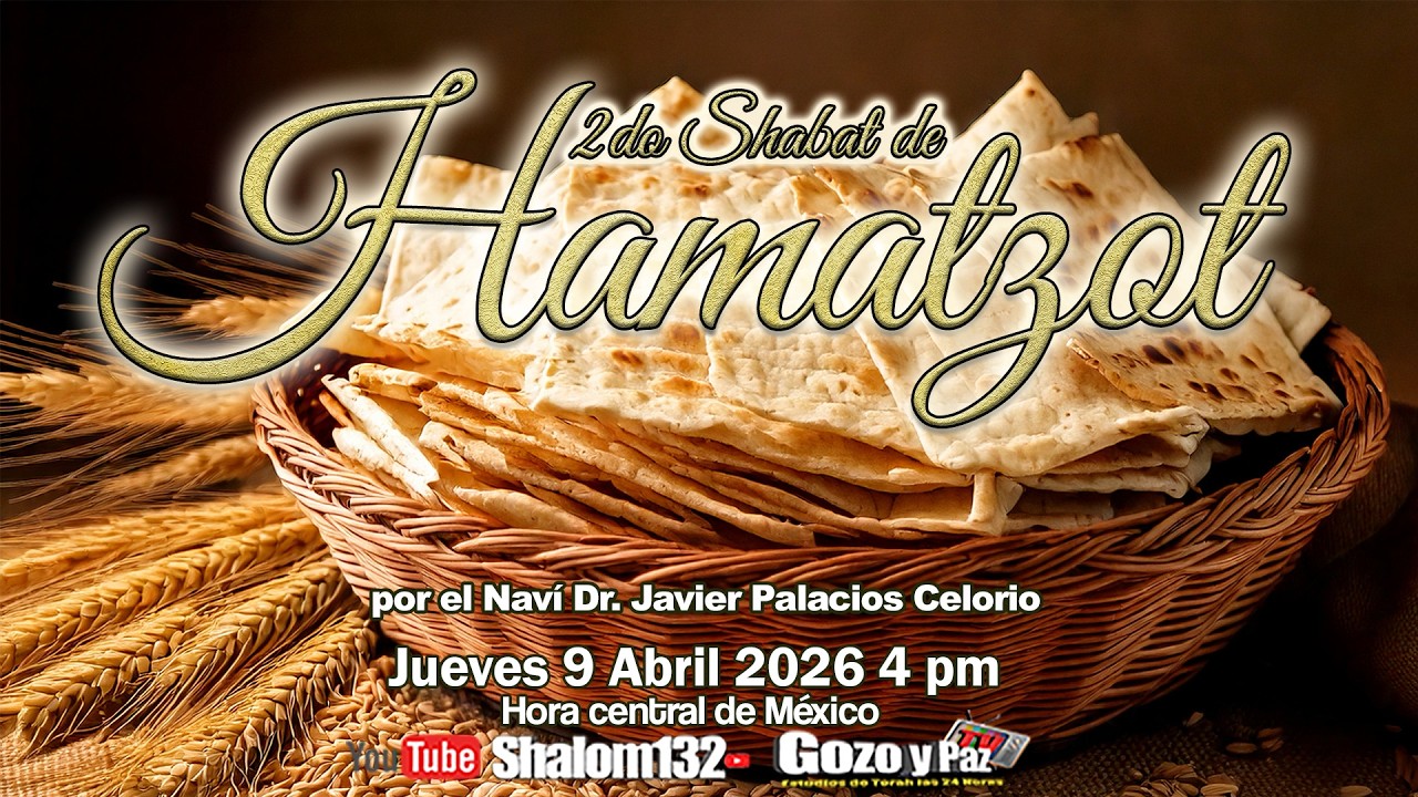 🔴ENTREGA DEL SEGUNDO SHABAT DE HAMATZOT 2026  por el Nav&iacute; Dr. Javier Palacios