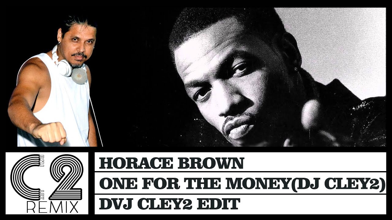 Horace Brown - One for the money (DJ Cley2) 90bpm - DVJ Cley2 Edit