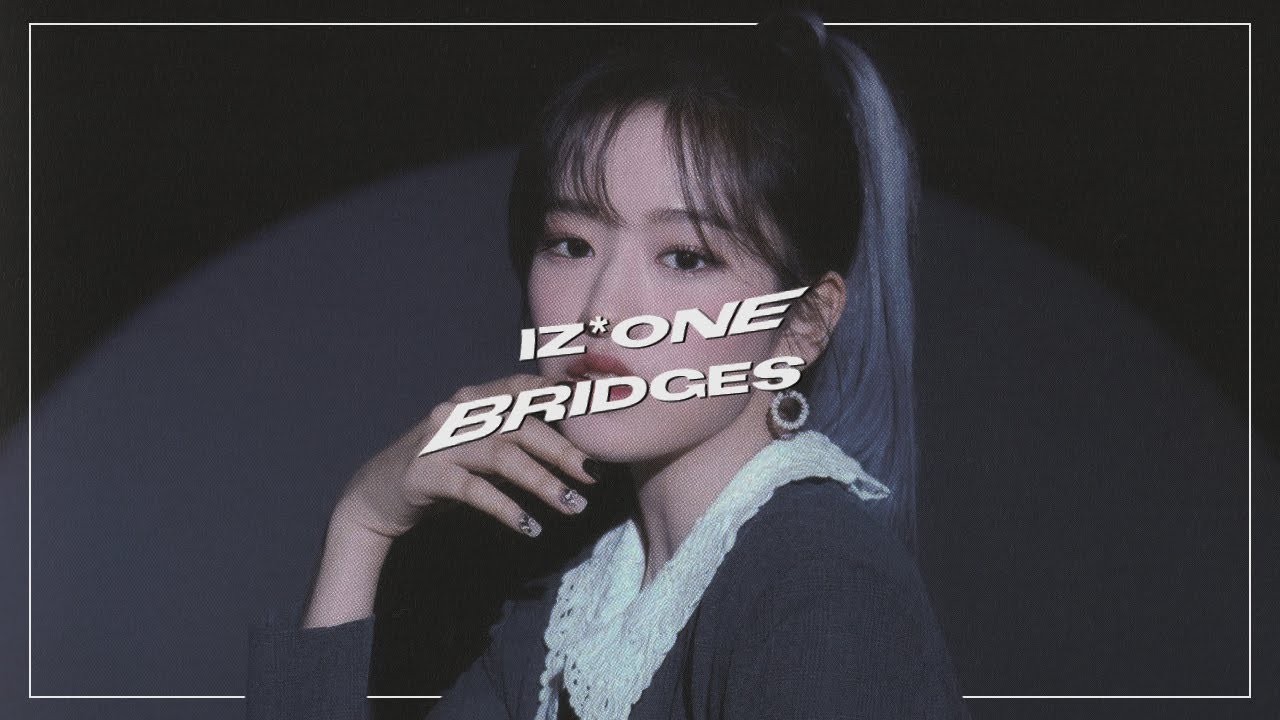 IZ*ONE BRIDGES - MVs only