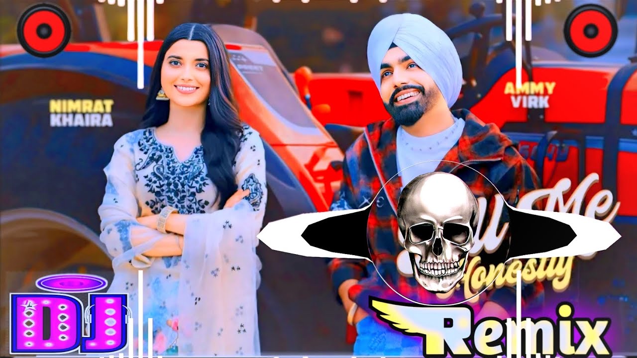 Tell Me Honestly Dhol Remix Song || Ammy Virk New Dhol Remix Songs New Punjabi Remix Song Dj Bajrang