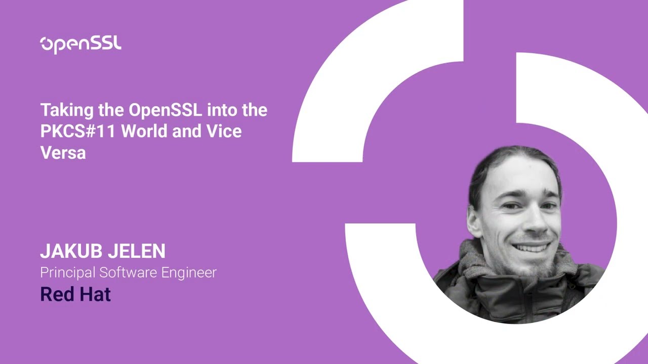 OpenSSL Conference 2025 - Jakub Jelen - Taking the OpenSSL into the PKCS#11 World and Vice Versa