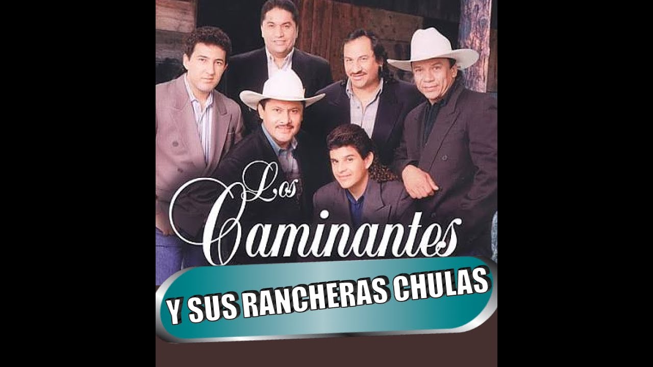 LOS CAMINANTES NO CANTAN MAL LAS RANCHERAS