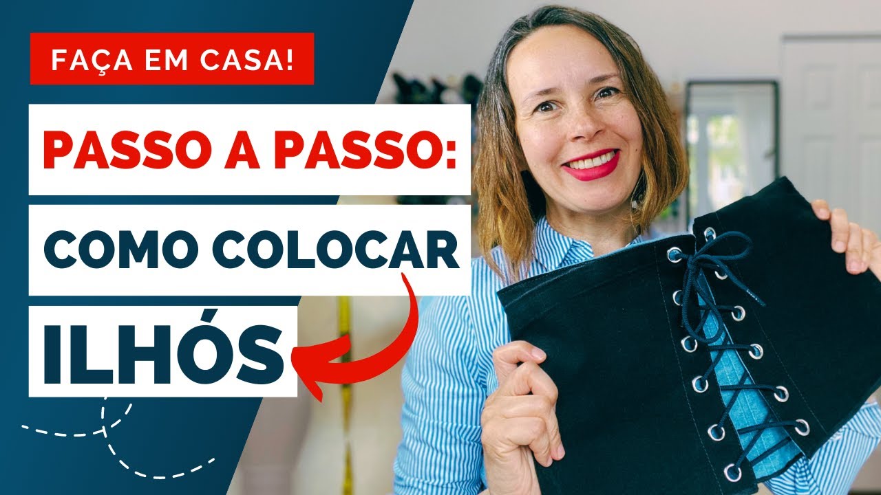 FAÇA EM CASA - Passo a Passo Para Colocar Ilhós