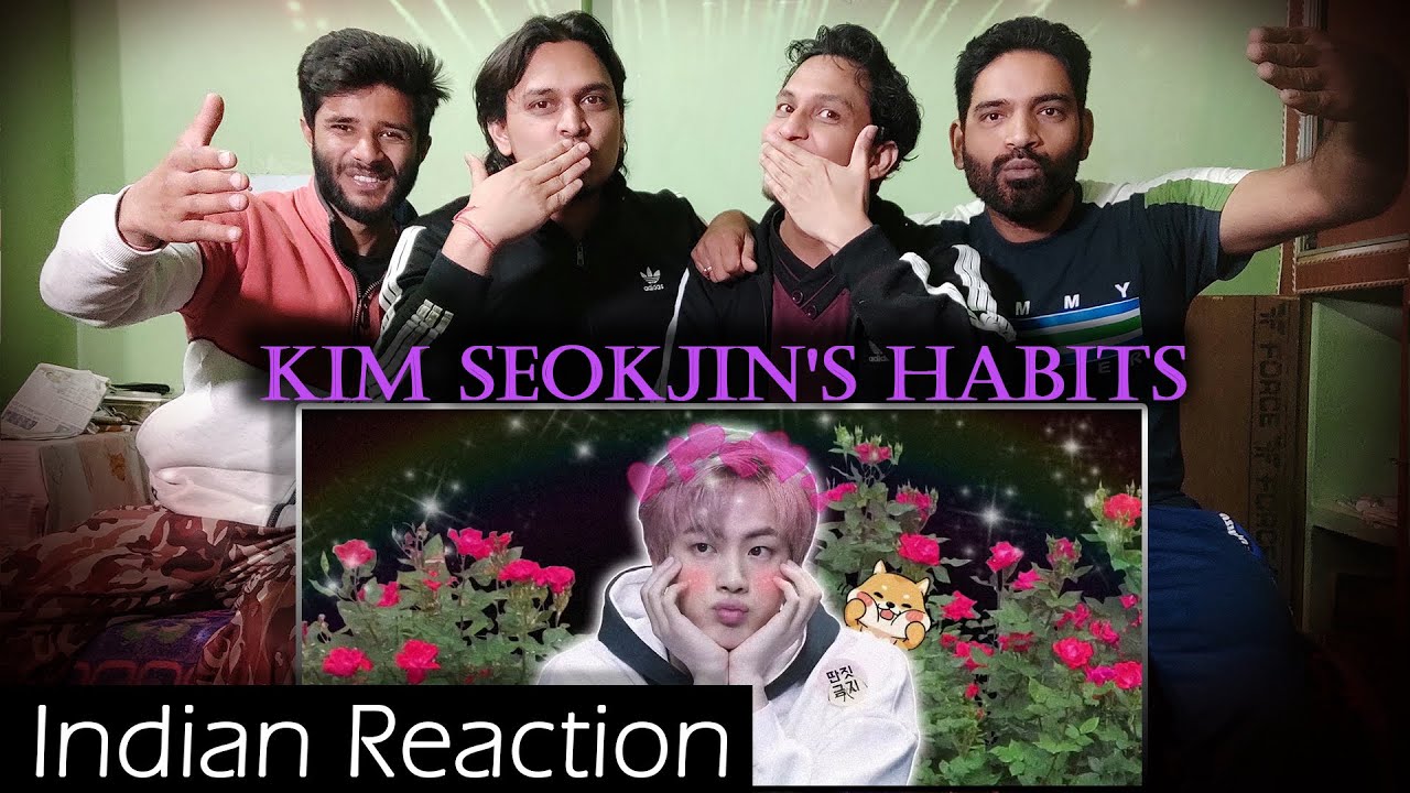 indian reaction to bts KIM SEOKJIN'S  habits