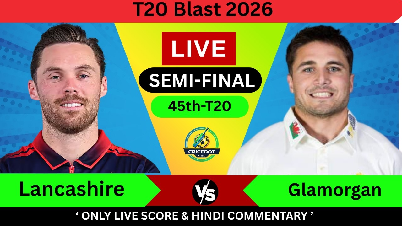 🔴:GLM vs LANCS Live Score | Glamorgan vs Lancashire Live Commentary | T20 Blast 2026 45th Match